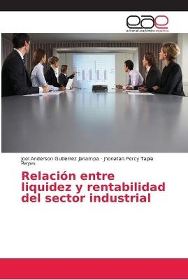 Relación entre liquidez y rentabilidad del sector industrial - Joel Anderson Gutierrez Janampa, Jhonatan Percy Tapia Reyes