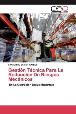 Gestión Técnica Para La Reducción De Riesgos Mecánicos - FRANCISCO JAVIER MATEUS