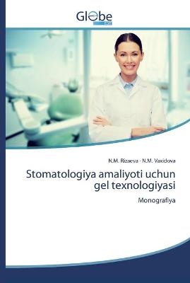 Stomatologiya amaliyoti uchun gel texnologiyasi - N M Rizaeva, N M Vaxidova