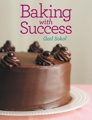 Baking with Success - Gail Sokol