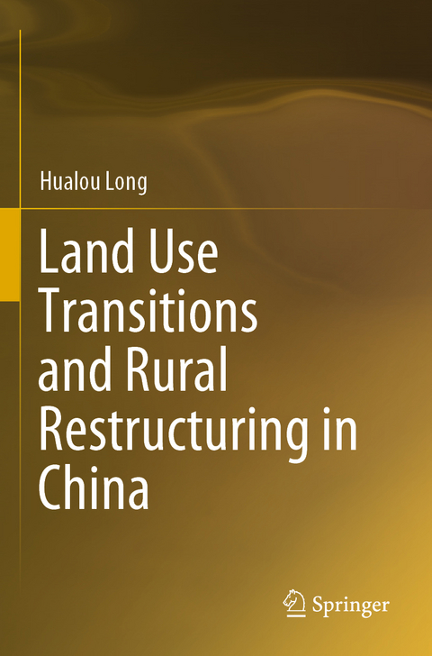 Land Use Transitions and Rural Restructuring in China - Hualou Long