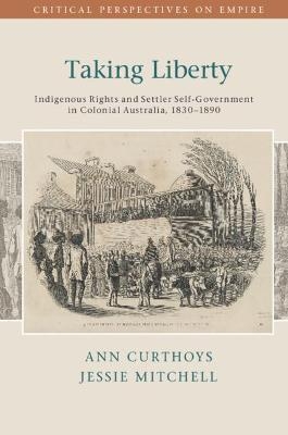 Taking Liberty - Ann Curthoys, Jessie Mitchell