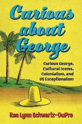 Curious about George - Rae Lynn Schwartz-DuPre