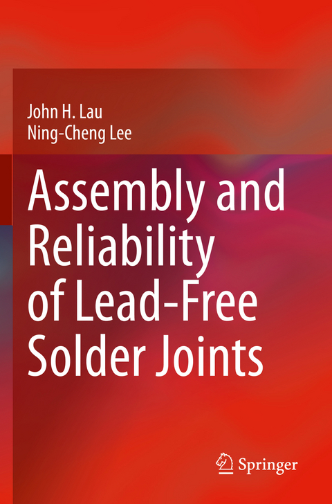 Assembly and Reliability of Lead-Free Solder Joints - John H. Lau, Ning-Cheng Lee