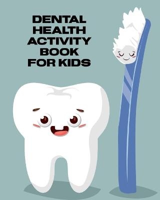 Dental Health Activity Book For Kids - Patricia Larson