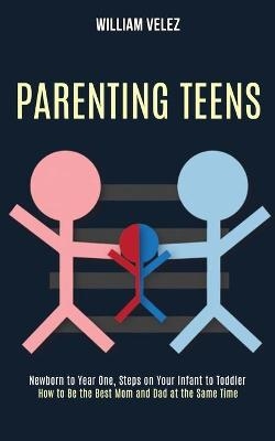 Parenting Teens - William Velez