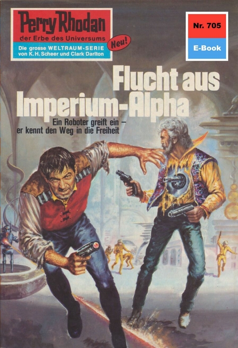 Perry Rhodan 705: Flucht aus dem Imperium-Alpha - William Voltz