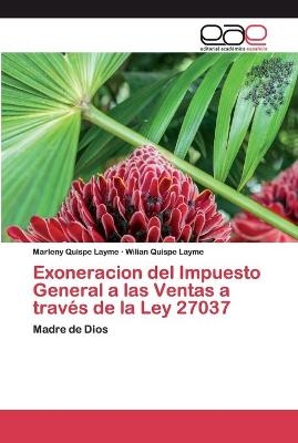 Exoneracion del Impuesto General a las Ventas a través de la Ley 27037 - Marleny Quispe Layme, Wilian Quispe Layme