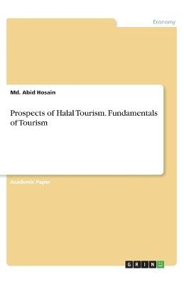 Prospects of Halal Tourism. Fundamentals of Tourism - Md. Abid Hosain