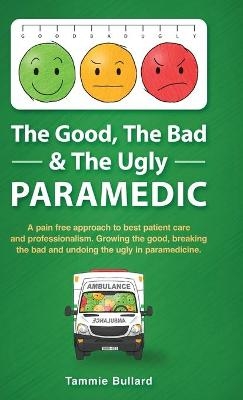 The Good, The Bad & The Ugly Paramedic - Tammie Bullard