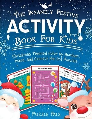 The Insanely Festive Activity Book For Kids - Puzzle Pals, Bryce Ross
