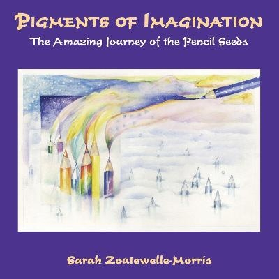 Pigments of Imagination - Sarah Zoutewelle-Morris