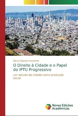 O Direito à Cidade e o Papel do IPTU Progressivo - Bianca Siqueira Gonçalves