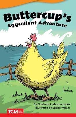 Buttercup's Eggcellent Adventure - Elizabeth Anderson Lopez