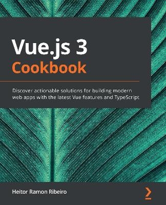 Vue.js 3 Cookbook - Heitor Ramon Ribeiro