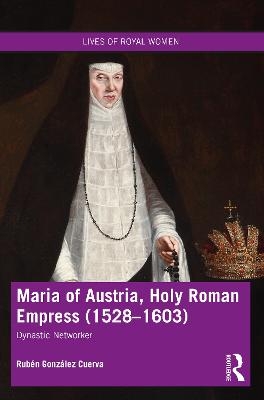 Maria of Austria, Holy Roman Empress (1528-1603) - Rubén González Cuerva