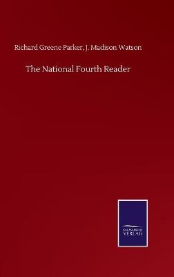The National Fourth Reader - Richard Greene Watson Parker