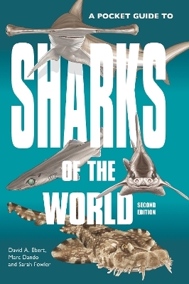 A Pocket Guide to Sharks of the World - Dr. David A. Ebert, Marc Dando, Dr. Sarah Fowler