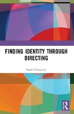 Finding Identity Through Directing - Soseh Yekanians