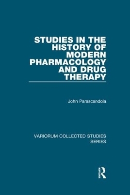 Studies in the History of Modern Pharmacology and Drug Therapy - John Parascandola