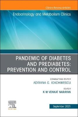 Pandemic of Diabetes and Prediabetes: Prevention and Control, An Issue of Endocrinology and Metabolism Clinics of North America - 