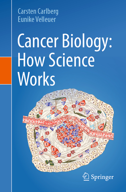 Cancer Biology: How Science Works - Carsten Carlberg, Eunike Velleuer