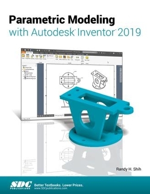 Parametric Modeling with Autodesk Inventor 2019 - Randy Shih