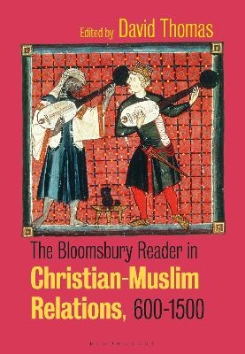 The Bloomsbury Reader in Christian-Muslim Relations, 600-1500 - 