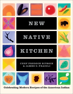 The New Native Kitchen - Freddie Bitsoie, James Fraioli