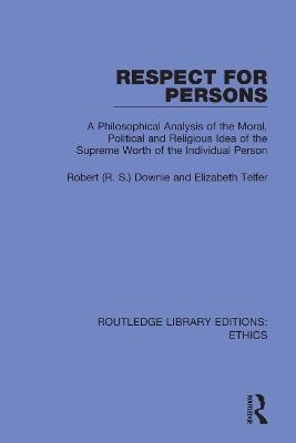 Respect for Persons - Robert (R. S.) Downie, Elizabeth Telfer