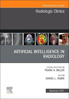 Artificial Intelligence in Radiology, An Issue of Radiologic Clinics of North America - 