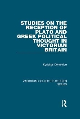 Studies on the Reception of Plato and Greek Political Thought in Victorian Britain - Kyriakos Demetriou