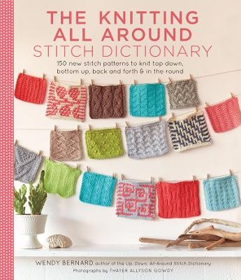 The Knitting All Around Stitch Dictionary - Wendy Bernard