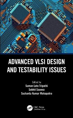 Advanced VLSI Design and Testability Issues - 