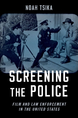 Screening the Police - Noah Tsika