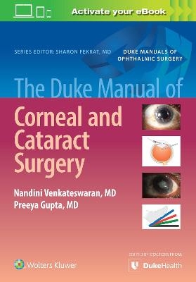 The Duke Manual of Corneal and Cataract Surgery - Preeya Gupta, Nandini Venkateswaran