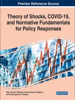 Theory of Shocks, COVID-19, and Normative Fundamentals for Policy Responses - Olga Ivanovna Pilipenko, Zoya Andreevna Pilipenko, Andrey Igorevich Pilipenko