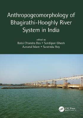 Anthropogeomorphology of Bhagirathi-Hooghly River System in India - 