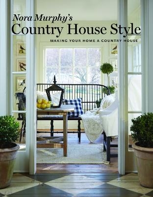 Nora Murphy's Country House Style - Nora Murphy, Deborah Golden