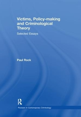 Victims, Policy-making and Criminological Theory - Paul Rock