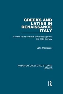 Greeks and Latins in Renaissance Italy - John Monfasani