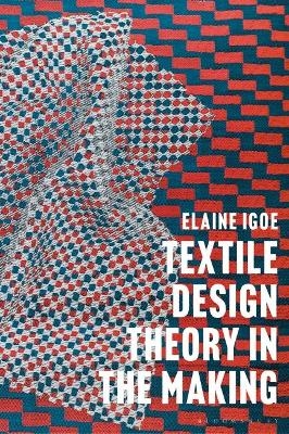 Textile Design Theory in the Making - Dr Elaine Igoe