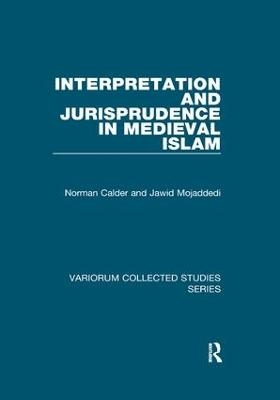 Interpretation and Jurisprudence in Medieval Islam - Norman Calder, Jawid Mojaddedi