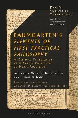 Baumgarten's Elements of First Practical Philosophy - Alexander Gottlieb Baumgarten, Immanuel Kant