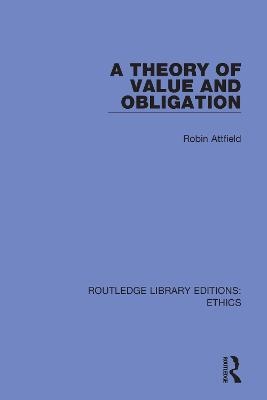 A Theory of Value and Obligation - Robin Attfield