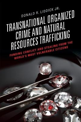 Transnational Organized Crime and Natural Resources Trafficking - Donald R. Liddick