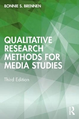 Qualitative Research Methods for Media Studies - Brennen, Bonnie S.