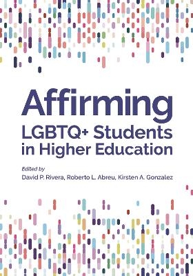 Affirming LGBTQ+ Students in Higher Education - 