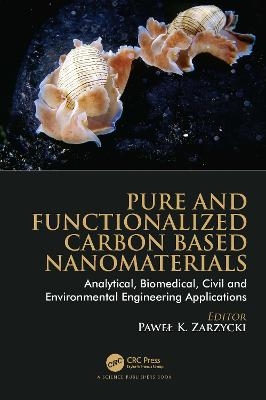 Pure and Functionalized Carbon Based Nanomaterials - 