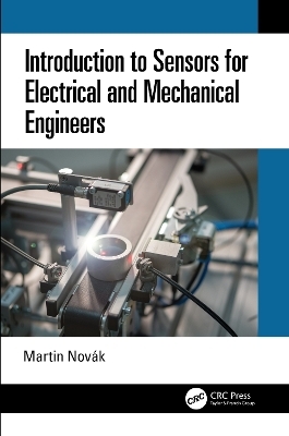 Introduction to Sensors for Electrical and Mechanical Engineers - Martin Novák